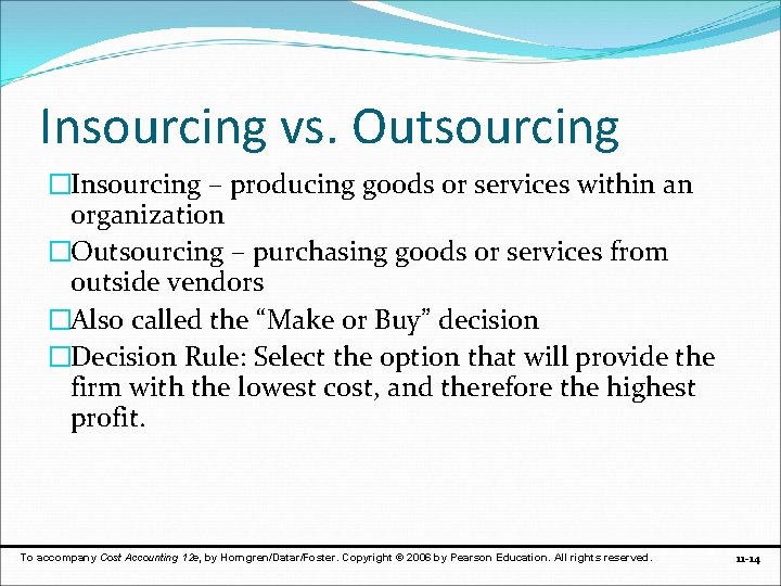 Insourcing vs. Outsourcing �Insourcing – producing goods or services within an organization �Outsourcing –