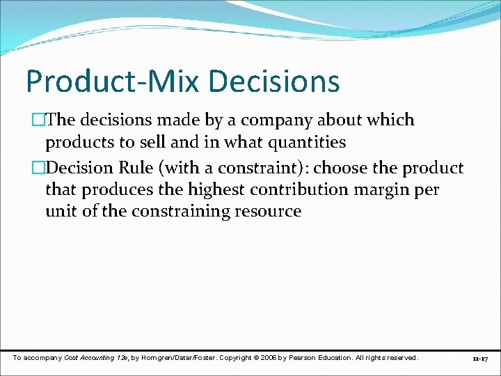 Product-Mix Decisions �The decisions made by a company about which products to sell and