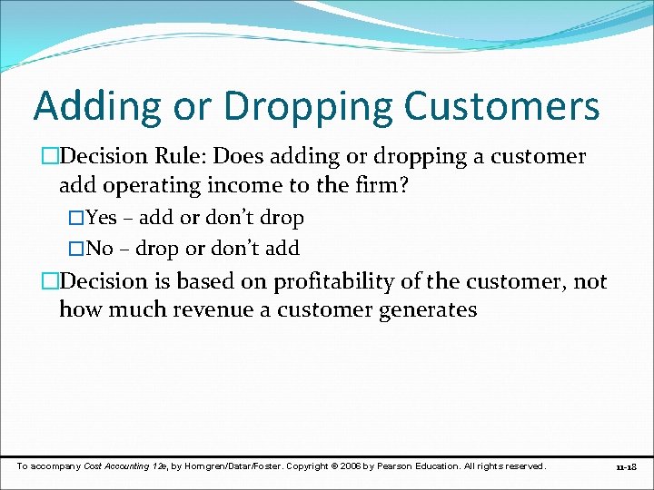 Adding or Dropping Customers �Decision Rule: Does adding or dropping a customer add operating