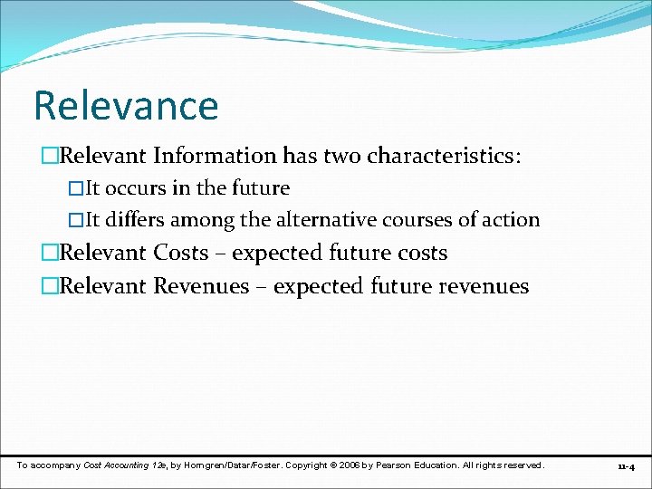 Relevance �Relevant Information has two characteristics: �It occurs in the future �It differs among