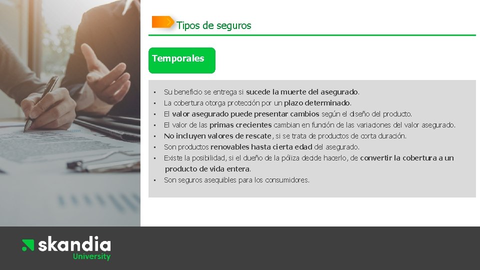 Tipos de seguros Temporales • Su beneficio se entrega si sucede la muerte del