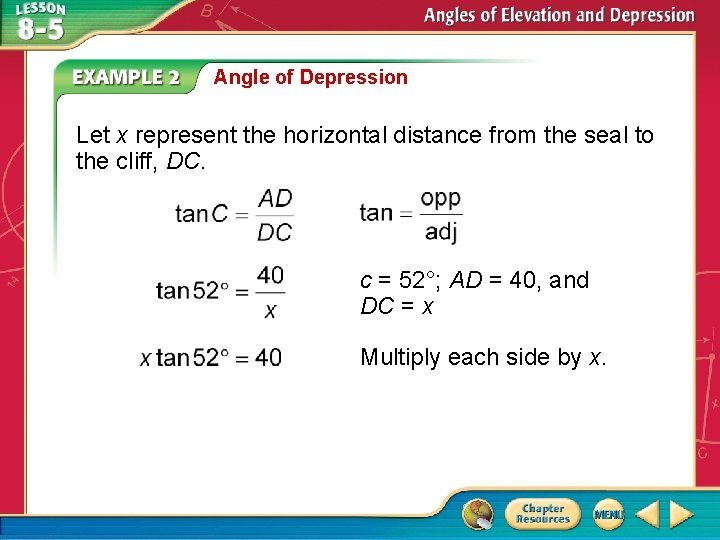 Angle of Depression Let x represent the horizontal distance from the seal to the