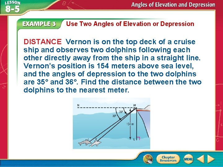 Use Two Angles of Elevation or Depression DISTANCE Vernon is on the top deck