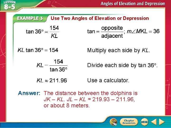 Use Two Angles of Elevation or Depression Multiply each side by KL. Divide each