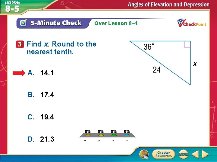 Over Lesson 8– 4 Find x. Round to the nearest tenth. A. 14. 1