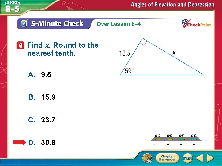 Over Lesson 8– 4 Find x. Round to the nearest tenth. A. 9. 5