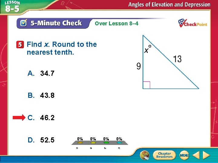 Over Lesson 8– 4 Find x. Round to the nearest tenth. A. 34. 7