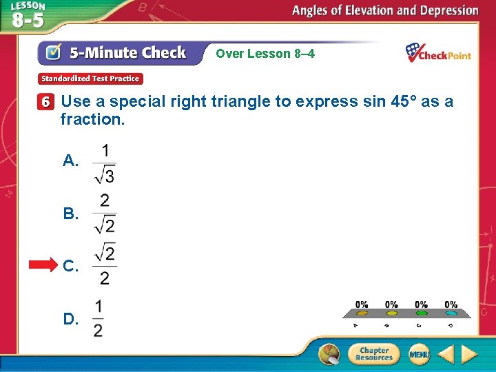 Over Lesson 8– 4 Use a special right triangle to express sin 45° as