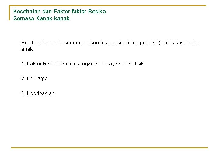 Kesehatan dan Faktor-faktor Resiko Semasa Kanak-kanak Ada tiga bagian besar merupakan faktor risiko (dan