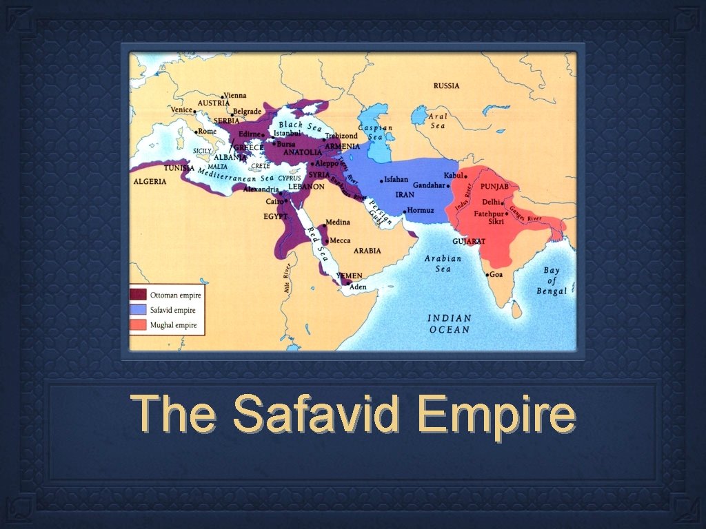 The Safavid Empire 