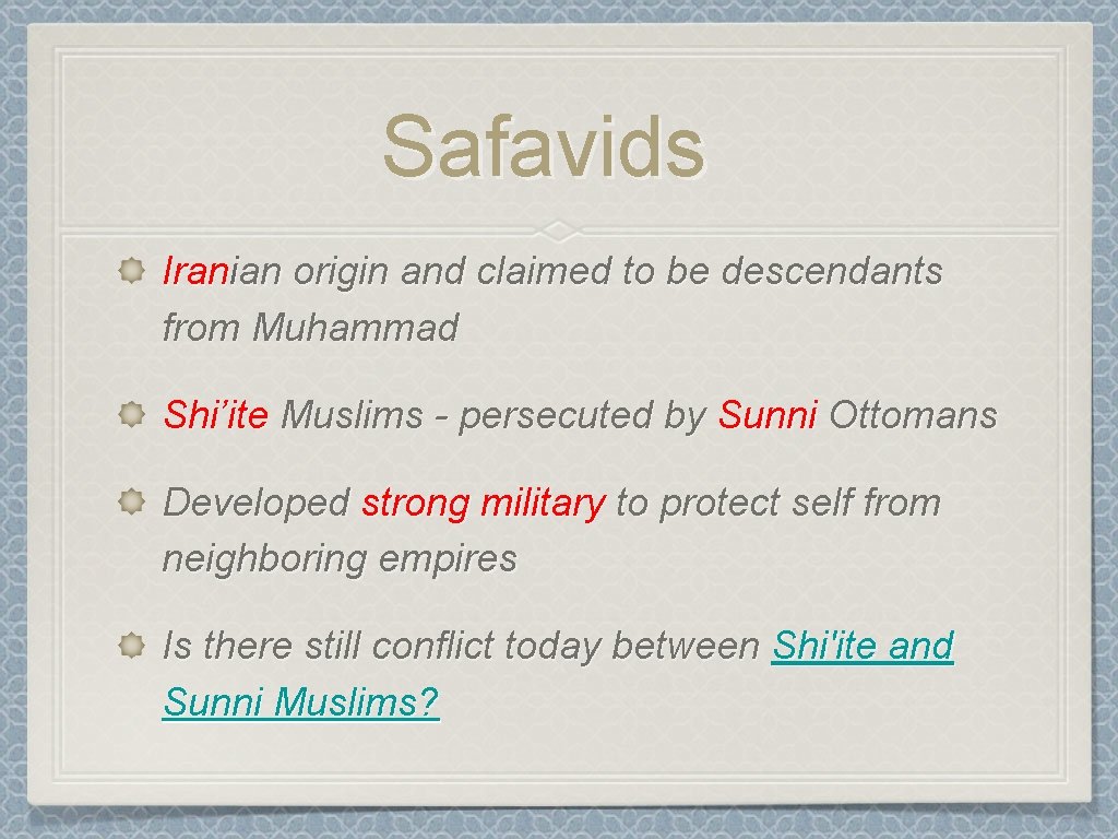 Safavids Iranian origin and claimed to be descendants from Muhammad Shi’ite Muslims - persecuted