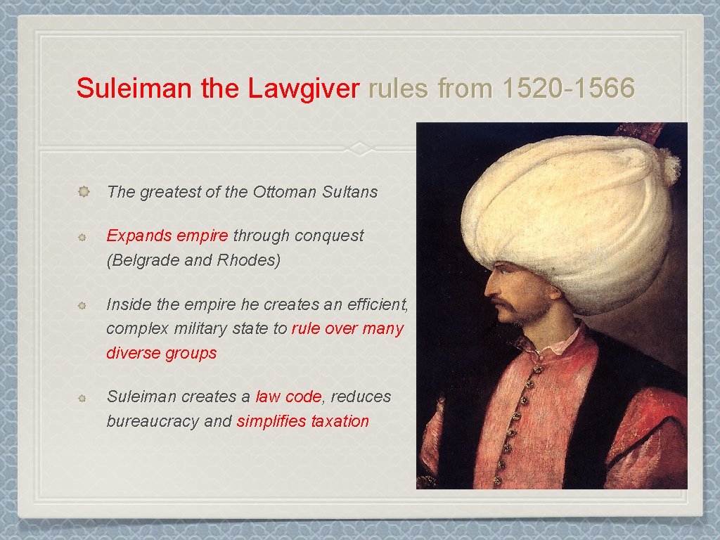 Suleiman the Lawgiver rules from 1520 -1566 The greatest of the Ottoman Sultans Expands