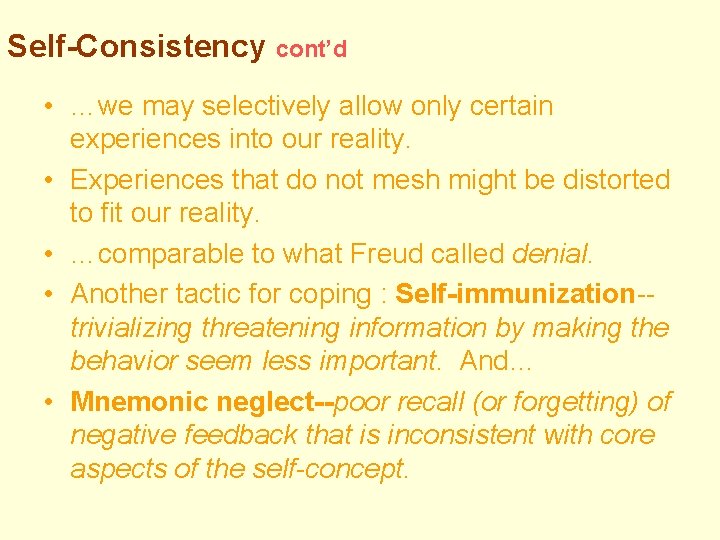 Self-Consistency cont’d • …we may selectively allow only certain experiences into our reality. •