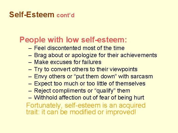 Self-Esteem cont’d People with low self-esteem: – – – – Feel discontented most of