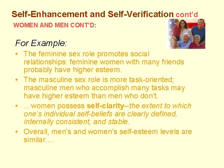 Self-Enhancement and Self-Verification cont’d WOMEN AND MEN CONT’D: For Example: • The feminine sex