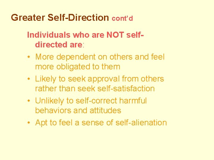 Greater Self-Direction cont’d Individuals who are NOT selfdirected are: • More dependent on others