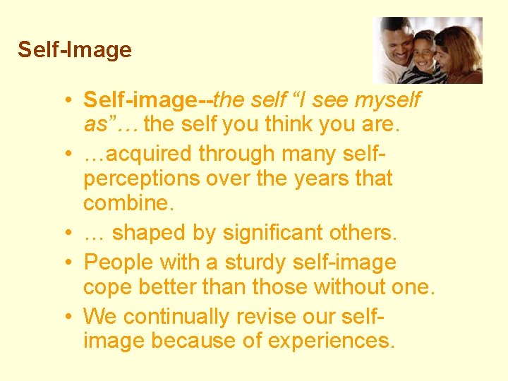 Self-Image • Self-image--the self “I see myself as”… the self you think you are.