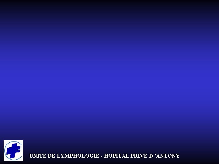 UNITE DE LYMPHOLOGIE - HOPITAL PRIVE D ’ANTONY 