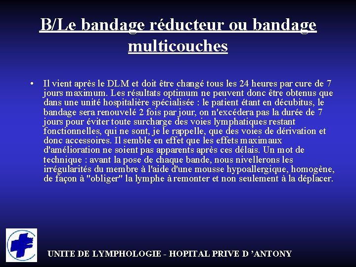 B/Le bandage réducteur ou bandage multicouches • Il vient après le DLM et doit