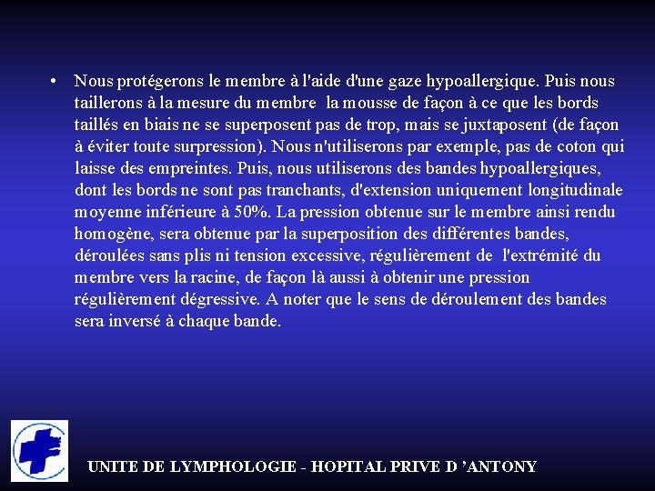  • Nous protégerons le membre à l'aide d'une gaze hypoallergique. Puis nous taillerons
