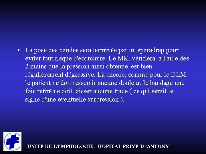  • La pose des bandes sera terminée par un sparadrap pour éviter tout