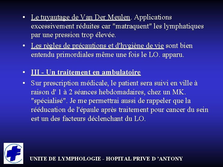  • Le tuyautage de Van Der Meulen. Applications excessivement réduites car "matraquent" les