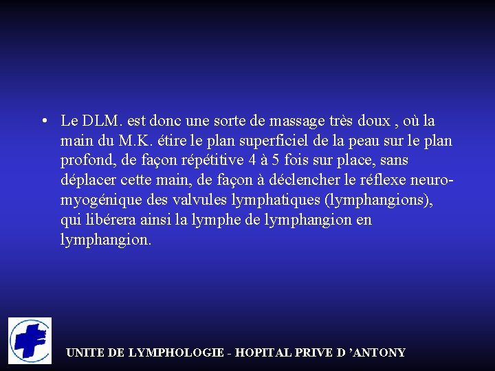  • Le DLM. est donc une sorte de massage très doux , où