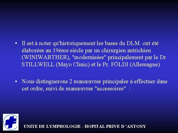 • Il est à noter qu'historiquement les bases du DLM. ont été élaborées
