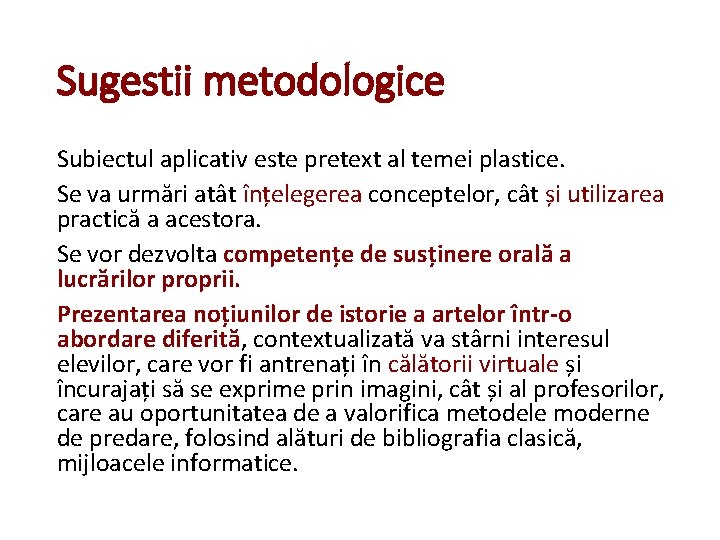 Sugestii metodologice Subiectul aplicativ este pretext al temei plastice. Se va urmări atât înțelegerea Sugestii metodologice Subiectul aplicativ este pretext al temei plastice. Se va urmări atât înțelegerea
