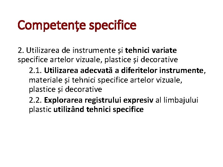 Competențe specifice 2. Utilizarea de instrumente și tehnici variate specifice artelor vizuale, plastice și Competențe specifice 2. Utilizarea de instrumente și tehnici variate specifice artelor vizuale, plastice și