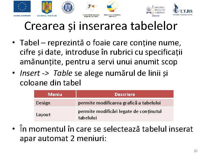 Crearea și inserarea tabelelor • Tabel – reprezintă o foaie care conține nume, cifre