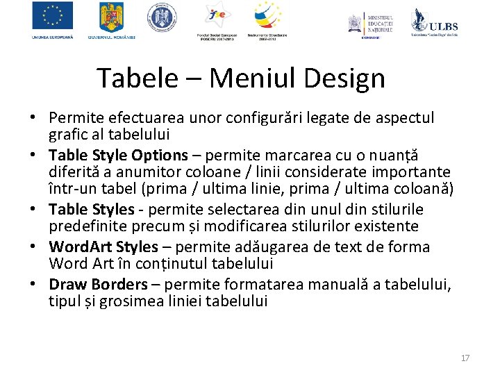 Tabele – Meniul Design • Permite efectuarea unor configurări legate de aspectul grafic al