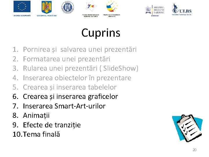 Cuprins 1. Pornirea și salvarea unei prezentări 2. Formatarea unei prezentări 3. Rularea unei