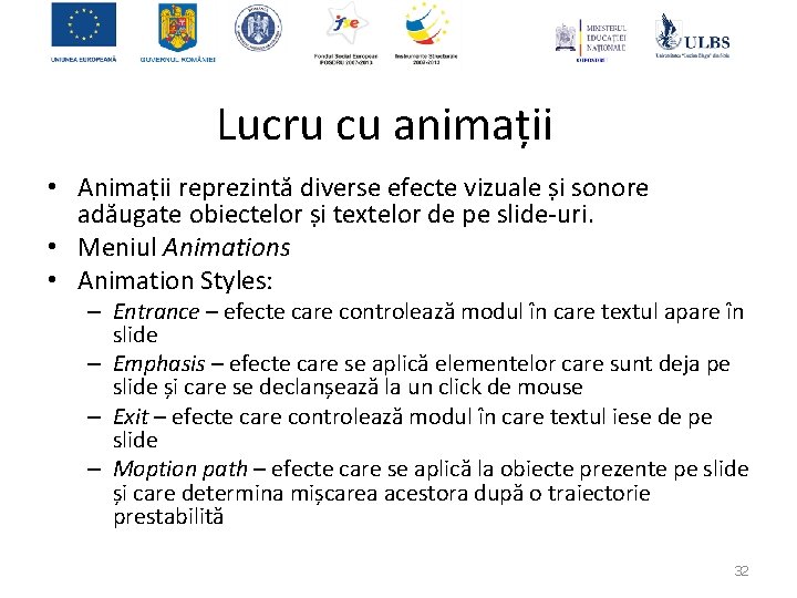 Lucru cu animații • Animații reprezintă diverse efecte vizuale și sonore adăugate obiectelor și