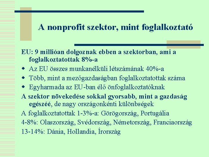 A nonprofit szektor, mint foglalkoztató EU: 9 millióan dolgoznak ebben a szektorban, ami a