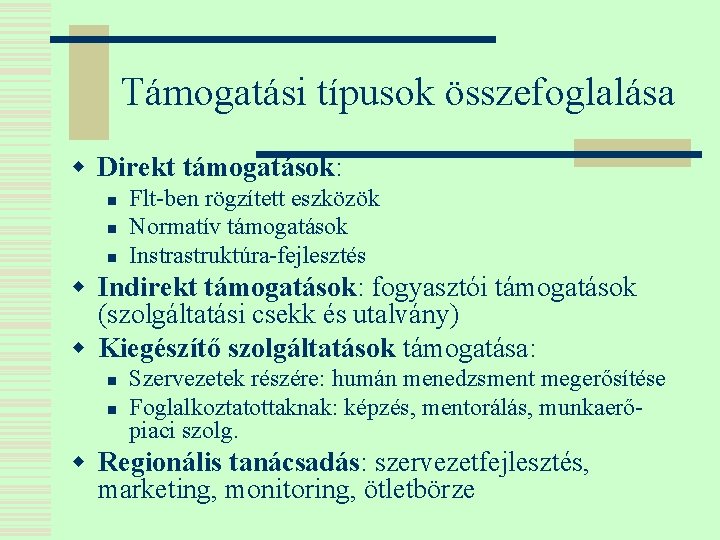 Támogatási típusok összefoglalása w Direkt támogatások: n n n Flt-ben rögzített eszközök Normatív támogatások