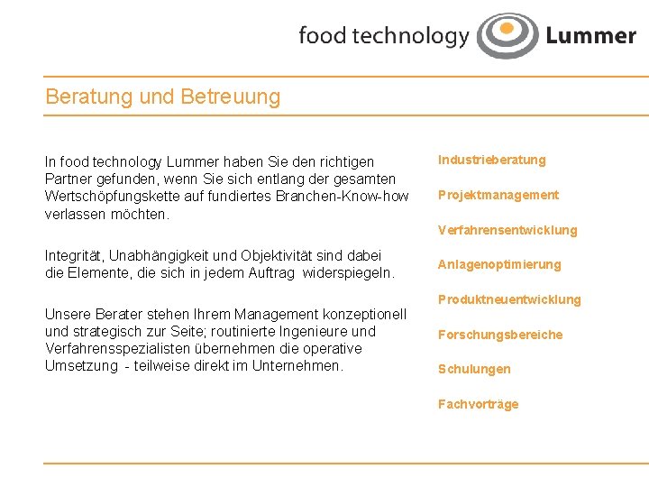 Beratung und Betreuung In food technology Lummer haben Sie den richtigen Partner gefunden, wenn