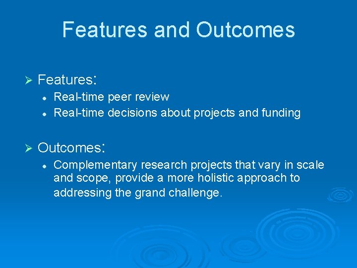 Features and Outcomes Ø Features: l l Ø Real-time peer review Real-time decisions about