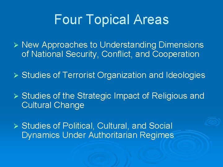 Four Topical Areas New Approaches to Understanding Dimensions of National Security, Conflict, and Cooperation