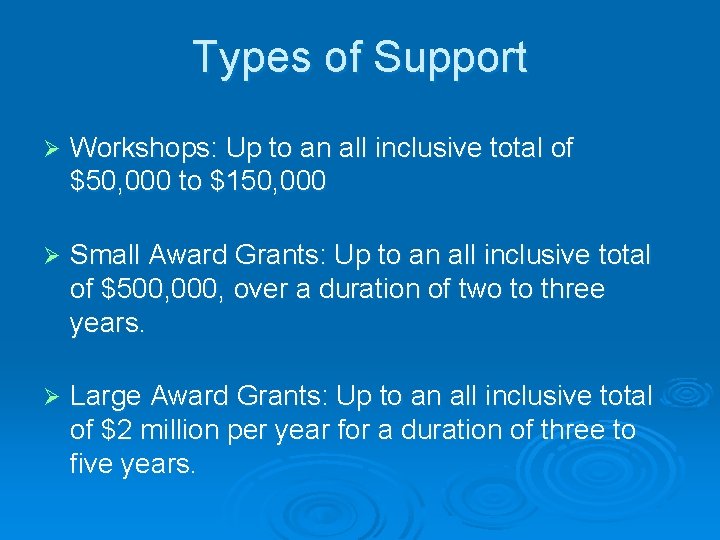 Types of Support Ø Workshops: Up to an all inclusive total of $50, 000