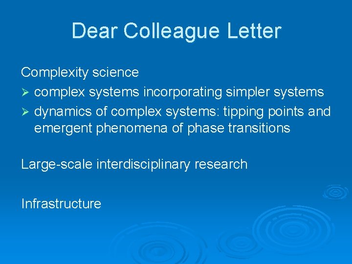 Dear Colleague Letter Complexity science Ø complex systems incorporating simpler systems Ø dynamics of