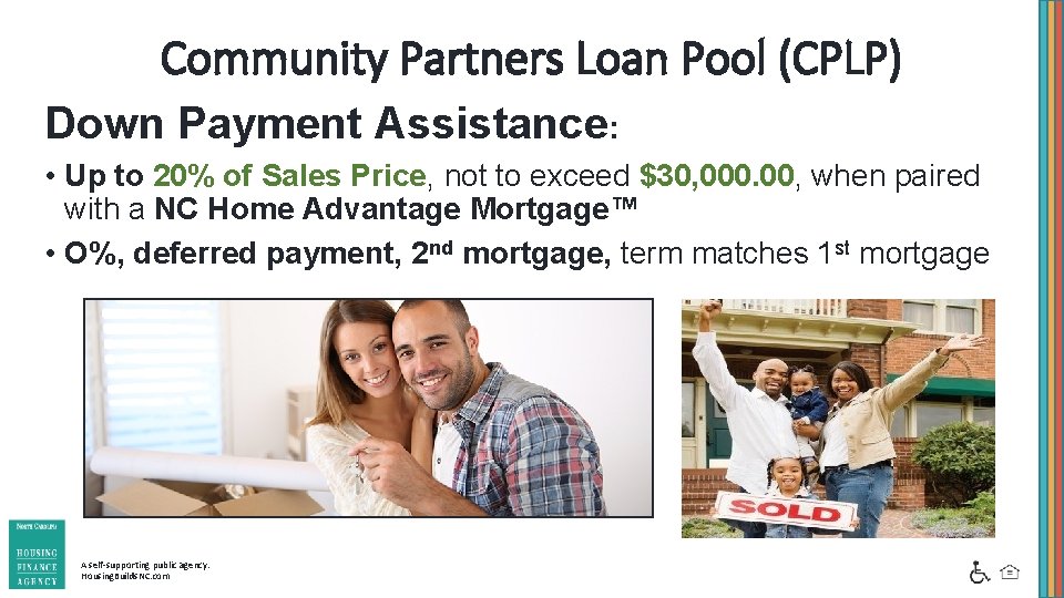 Community Partners Loan Pool (CPLP) Down Payment Assistance: • Up to 20% of Sales