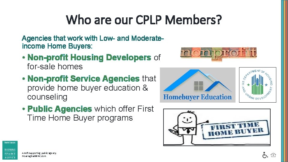 Who are our CPLP Members? Agencies that work with Low- and Moderateincome Home Buyers: