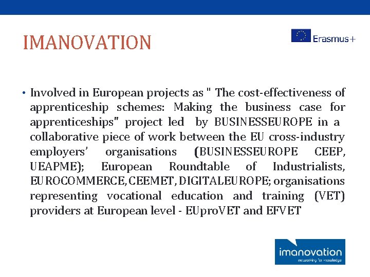 IMANOVATION • Involved in European projects as " The cost-effectiveness of apprenticeship schemes: Making