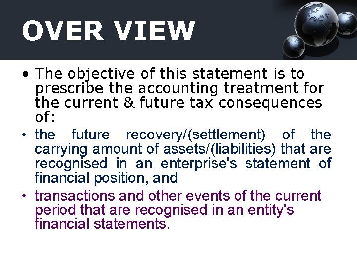 OVER VIEW • The objective of this statement is to prescribe the accounting treatment