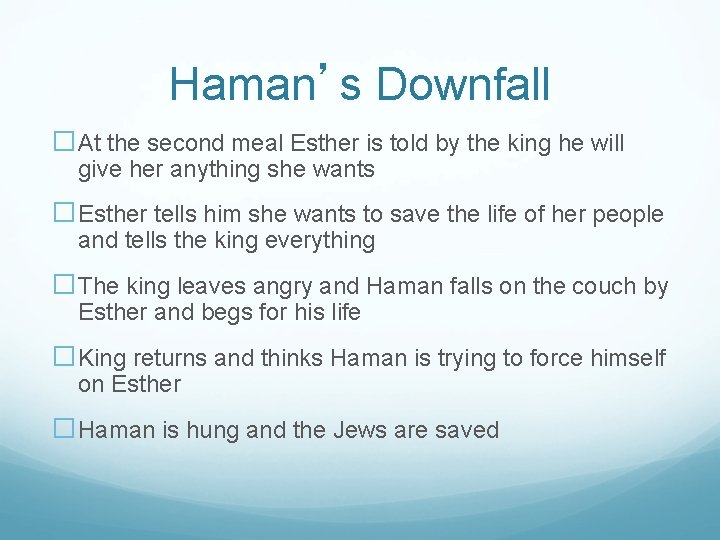 Haman’s Downfall �At the second meal Esther is told by the king he will