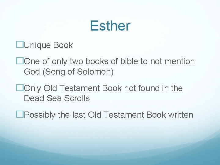 Esther �Unique Book �One of only two books of bible to not mention God