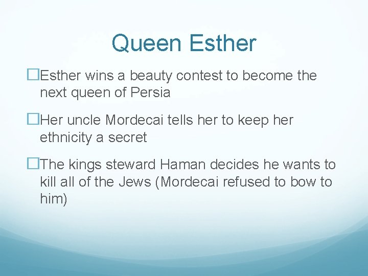 Queen Esther �Esther wins a beauty contest to become the next queen of Persia