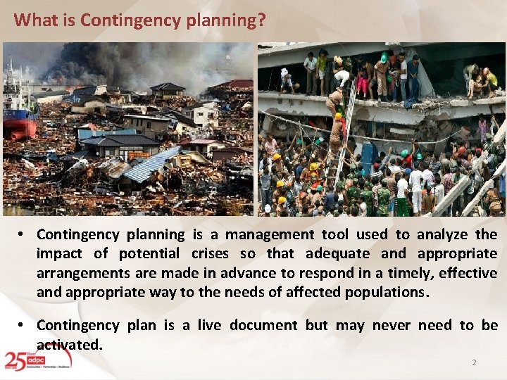 What is Contingency planning? • Contingency planning is a management tool used to analyze