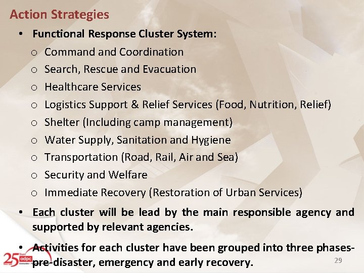 Action Strategies • Functional Response Cluster System: o Command Coordination o Search, Rescue and